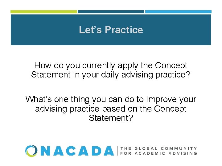 Let’s Practice How do you currently apply the Concept Statement in your daily advising