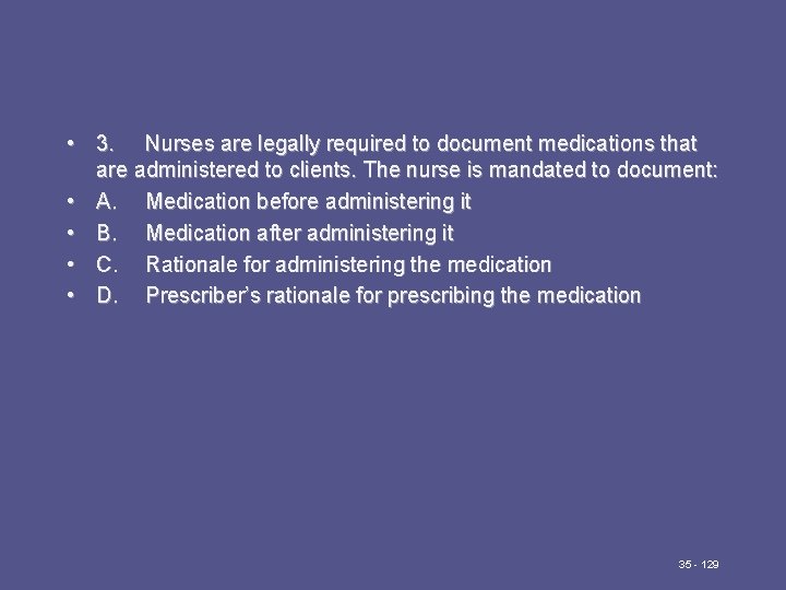  • 3. Nurses are legally required to document medications that are administered to