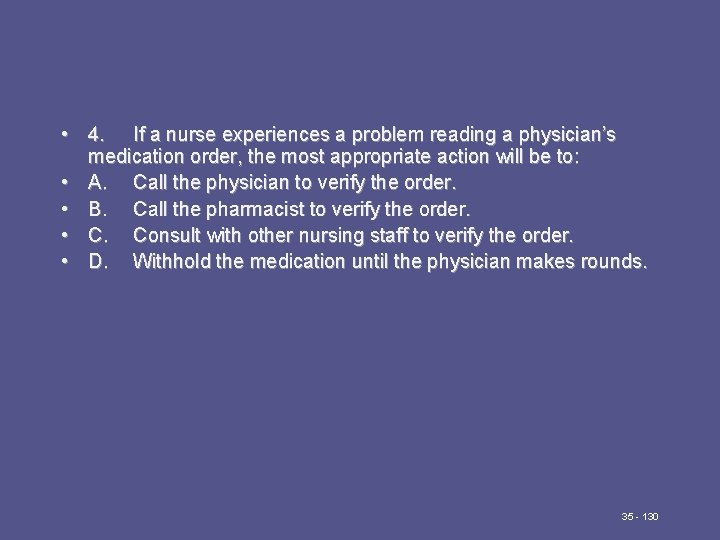  • 4. If a nurse experiences a problem reading a physician’s medication order,