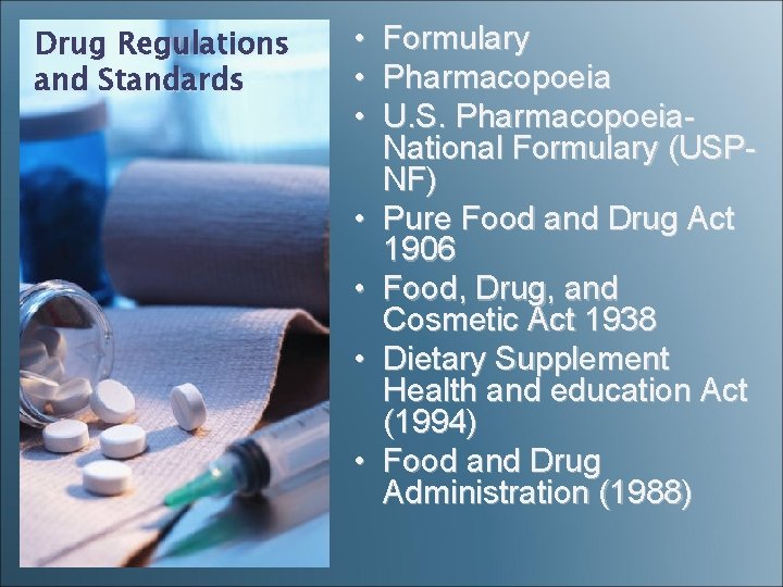 Drug Regulations and Standards • Formulary • Pharmacopoeia • U. S. Pharmacopoeia. National Formulary