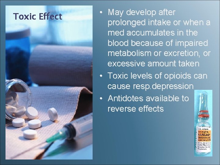 Toxic Effect • May develop after prolonged intake or when a med accumulates in