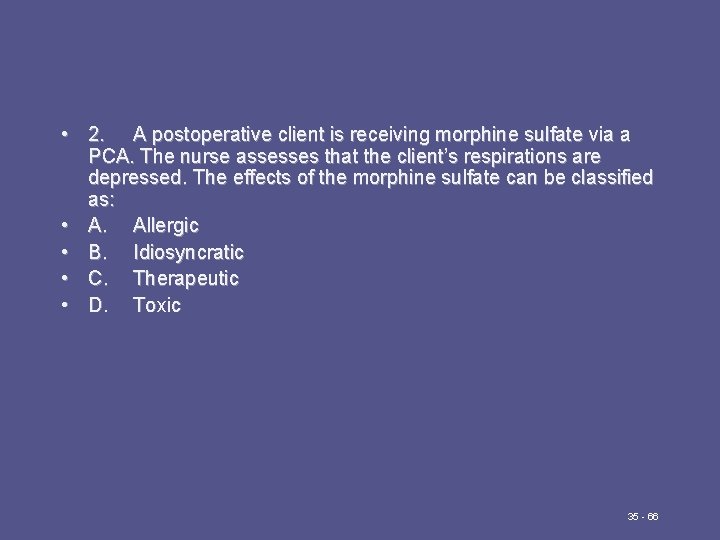  • 2. A postoperative client is receiving morphine sulfate via a PCA. The