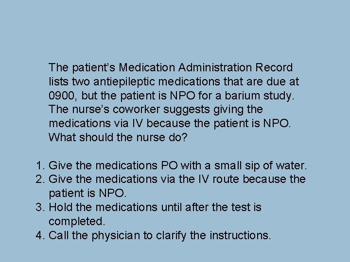 The patient’s Medication Administration Record lists two antiepileptic medications that are due at 0900,