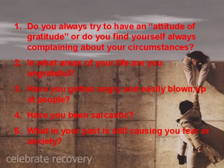 1. Do you always try to have an “attitude of gratitude” or do you