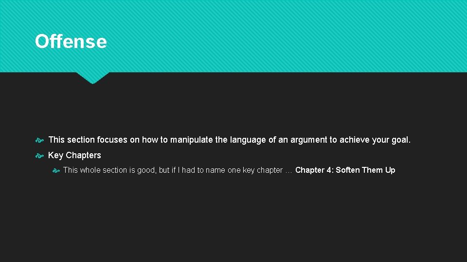 Offense This section focuses on how to manipulate the language of an argument to