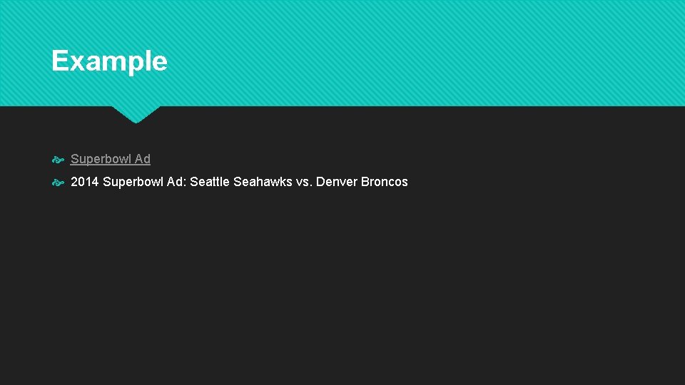 Example Superbowl Ad 2014 Superbowl Ad: Seattle Seahawks vs. Denver Broncos 
