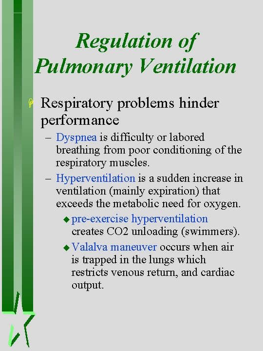 Regulation of Pulmonary Ventilation H Respiratory problems hinder performance – Dyspnea is difficulty or Regulation of Pulmonary Ventilation H Respiratory problems hinder performance – Dyspnea is difficulty or