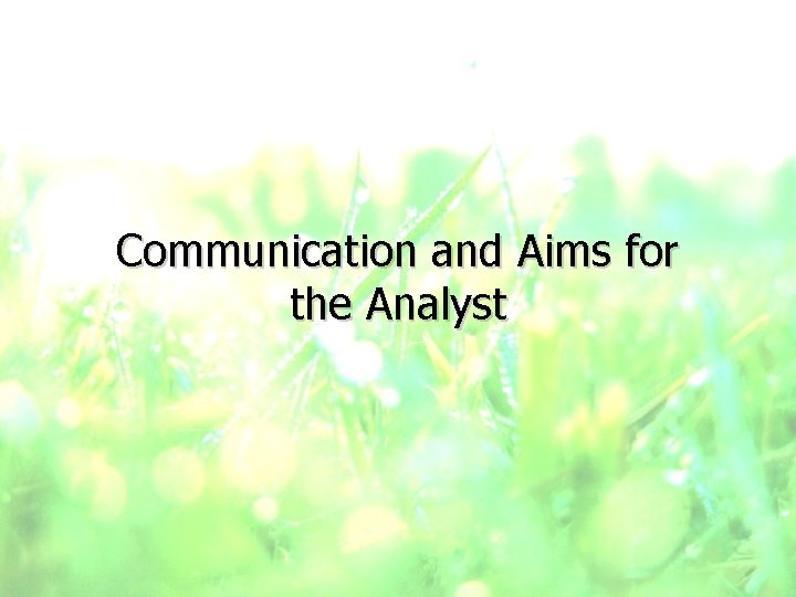 Communication and Aims for the Analyst 