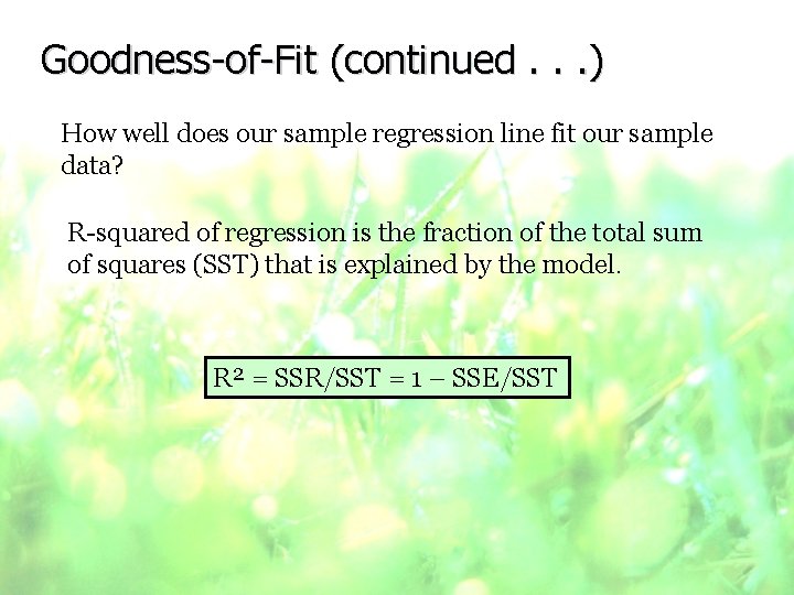 Goodness-of-Fit (continued. . . ) How well does our sample regression line fit our