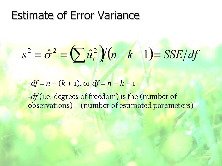 Estimate of Error Variance -df = n – (k + 1), or df =