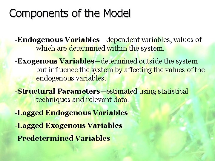Components of the Model -Endogenous Variables—dependent variables, values of which are determined within the