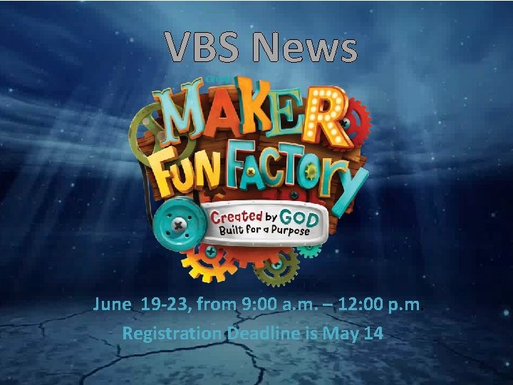 VBS News June 19 -23, from 9: 00 a. m. – 12: 00 p.