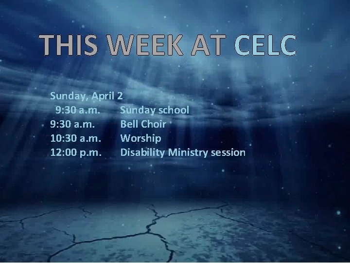 THIS WEEK AT CELC Sunday, April 2 9: 30 a. m. Sunday school 9: