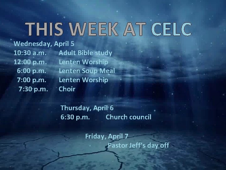 THIS WEEK AT CELC Wednesday, April 5 10: 30 a. m. Adult Bible study