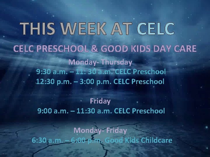 THIS WEEK AT CELC PRESCHOOL & GOOD KIDS DAY CARE Monday- Thursday 9: 30