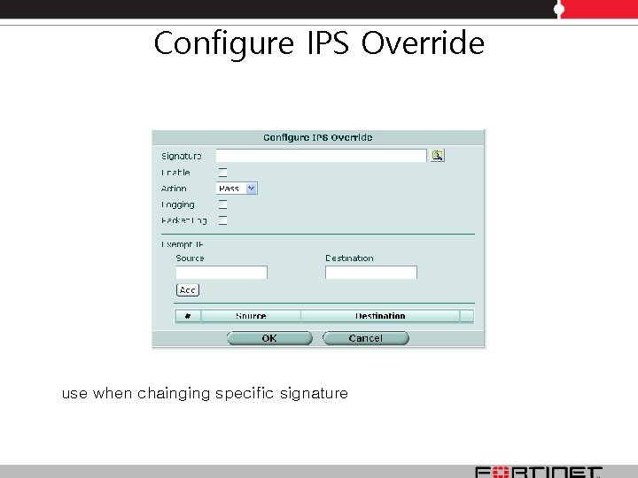 Configure IPS Override use when chainging specific signature Configure IPS Override use when chainging specific signature