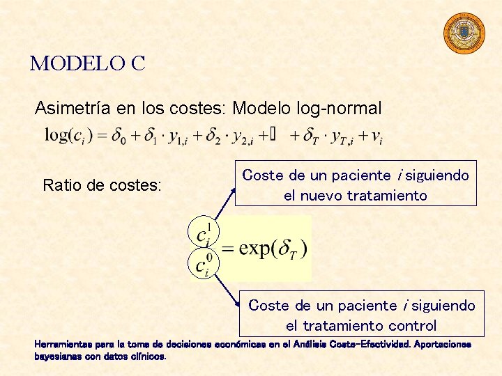 MODELO C Asimetría en los costes: Modelo log-normal Ratio de costes: Coste de un