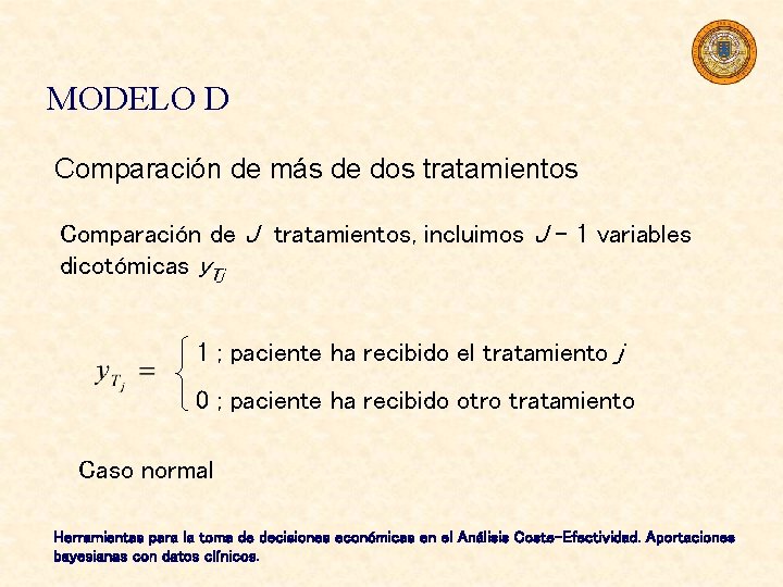 MODELO D Comparación de más de dos tratamientos Comparación de J tratamientos, incluimos J