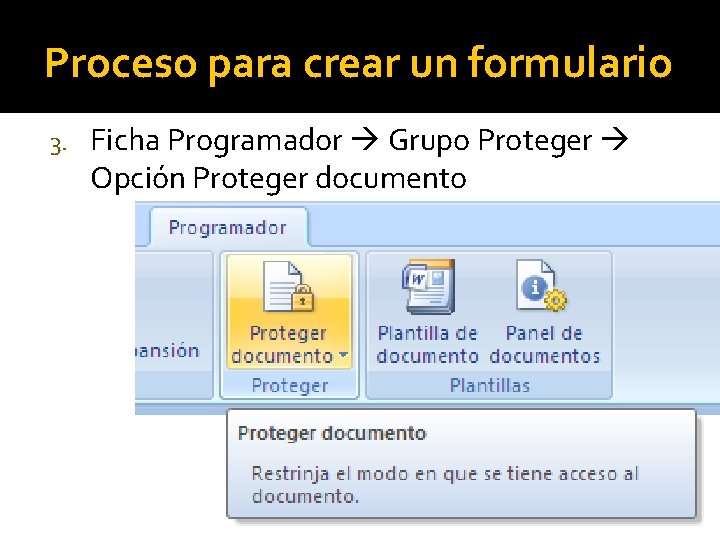 Proceso para crear un formulario 3. Ficha Programador Grupo Proteger Opción Proteger documento 