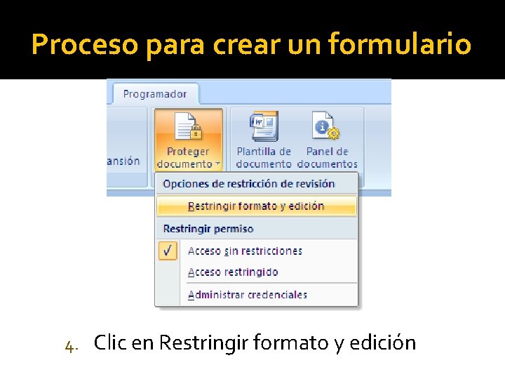 Proceso para crear un formulario 4. Clic en Restringir formato y edición 
