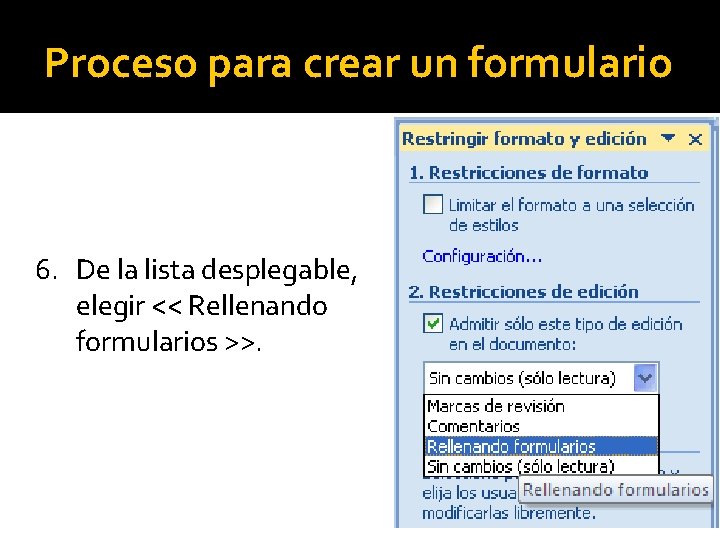 Proceso para crear un formulario 6. De la lista desplegable, elegir << Rellenando formularios