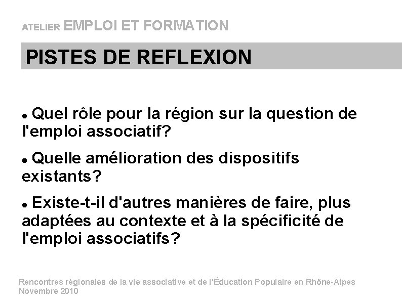 ATELIER EMPLOI ET FORMATION PISTES DE REFLEXION Quel rôle pour la région sur la ATELIER EMPLOI ET FORMATION PISTES DE REFLEXION Quel rôle pour la région sur la
