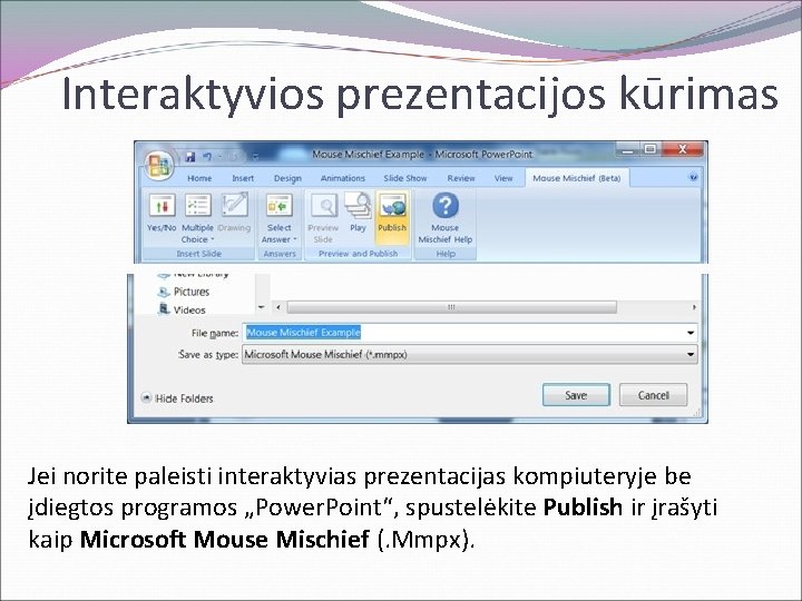 Interaktyvios prezentacijos kūrimas Jei norite paleisti interaktyvias prezentacijas kompiuteryje be įdiegtos programos „Power. Point“,