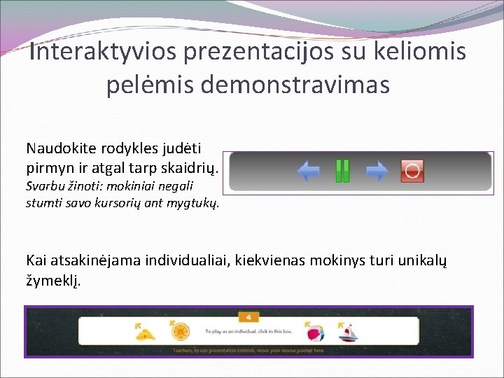 Interaktyvios prezentacijos su keliomis pelėmis demonstravimas Naudokite rodykles judėti pirmyn ir atgal tarp skaidrių.