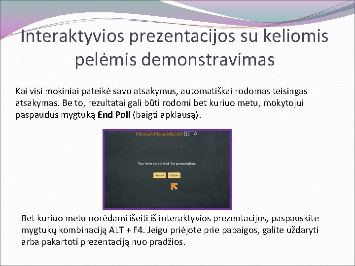 Interaktyvios prezentacijos su keliomis pelėmis demonstravimas Kai visi mokiniai pateikė savo atsakymus, automatiškai rodomas