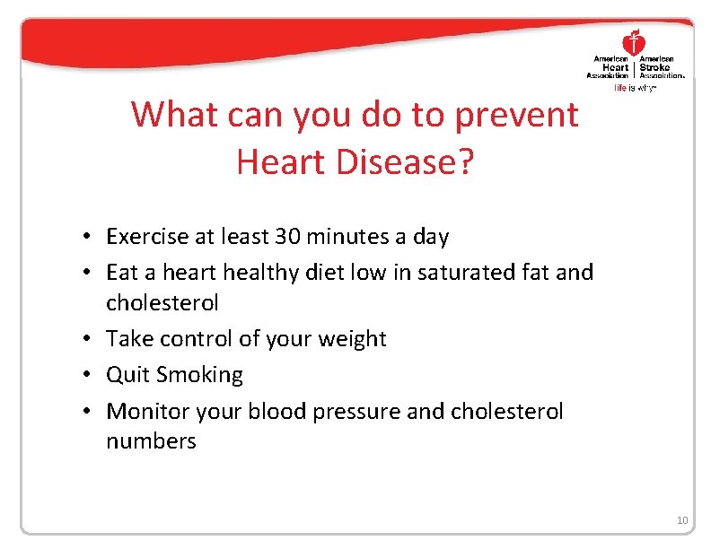What can you do to prevent Heart Disease? • Exercise at least 30 minutes