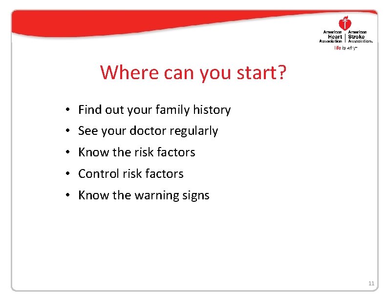 Where can you start? • Find out your family history • See your doctor