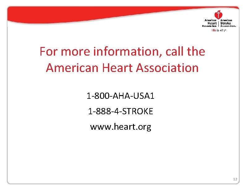 For more information, call the American Heart Association 1 -800 -AHA-USA 1 1 -888