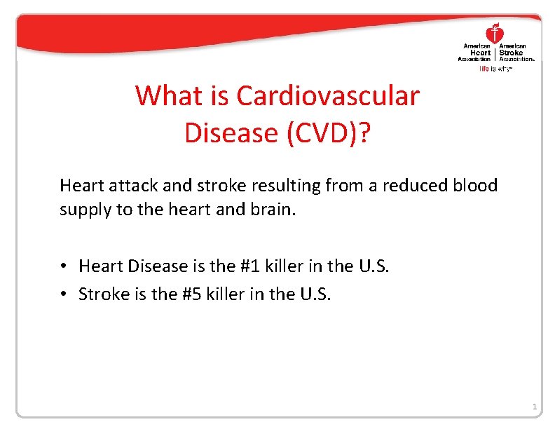 What is Cardiovascular Disease (CVD)? Heart attack and stroke resulting from a reduced blood