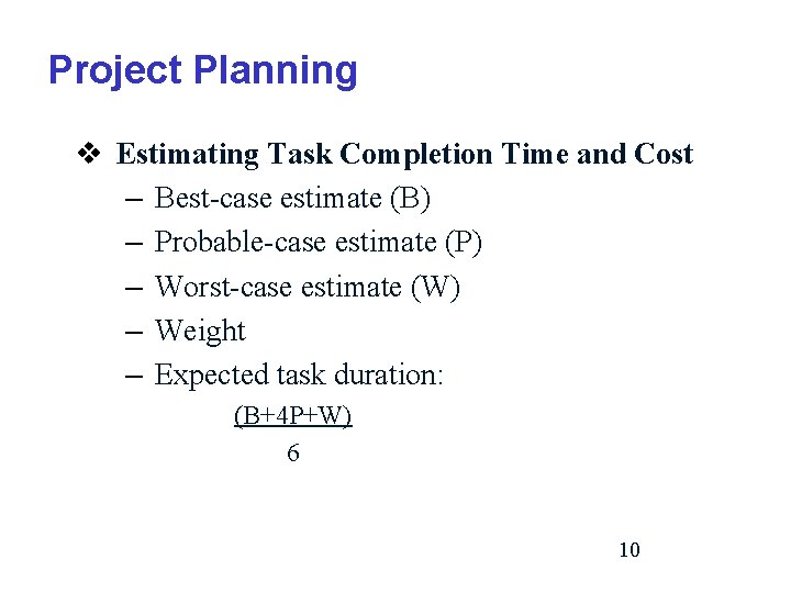 Project Planning v Estimating Task Completion Time and Cost – Best-case estimate (B) –