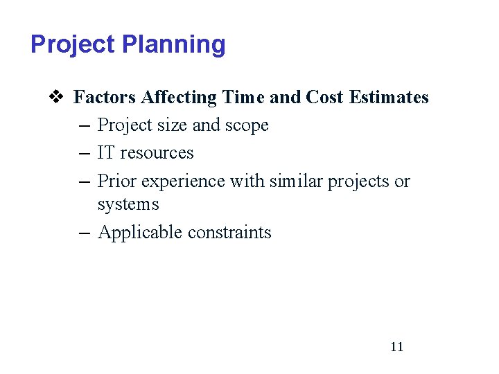 Project Planning v Factors Affecting Time and Cost Estimates – Project size and scope