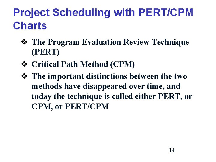 Project Scheduling with PERT/CPM Charts v The Program Evaluation Review Technique (PERT) v Critical