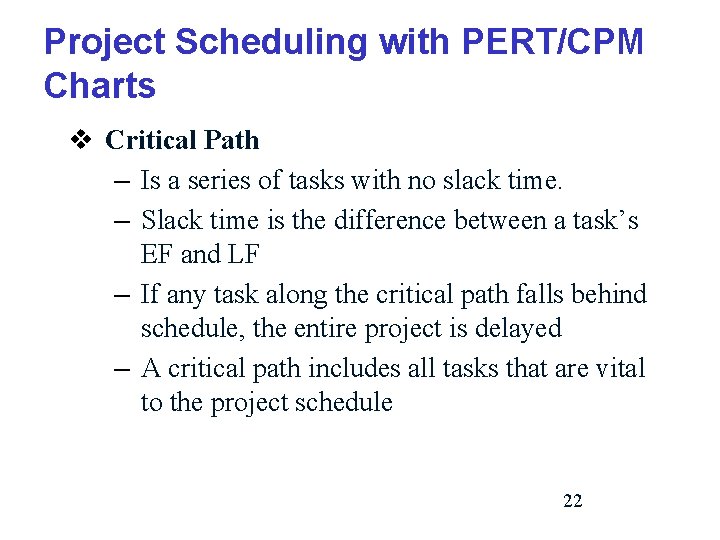 Project Scheduling with PERT/CPM Charts v Critical Path – Is a series of tasks