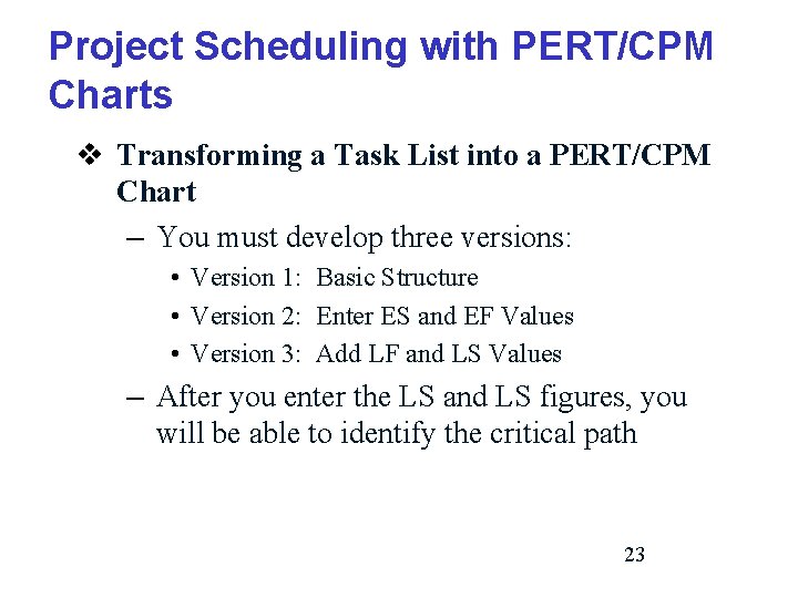 Project Scheduling with PERT/CPM Charts v Transforming a Task List into a PERT/CPM Chart