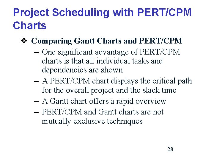 Project Scheduling with PERT/CPM Charts v Comparing Gantt Charts and PERT/CPM – One significant