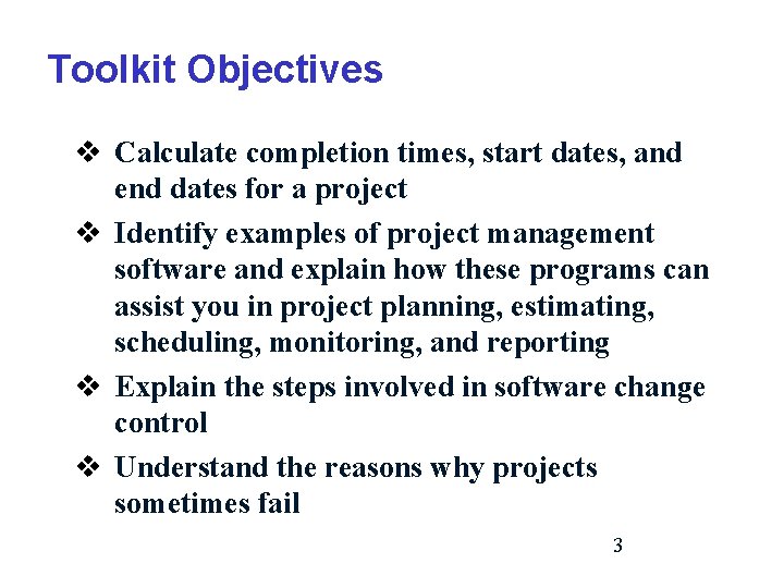 Toolkit Objectives v Calculate completion times, start dates, and end dates for a project