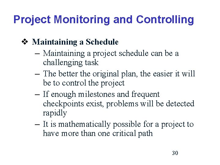 Project Monitoring and Controlling v Maintaining a Schedule – Maintaining a project schedule can