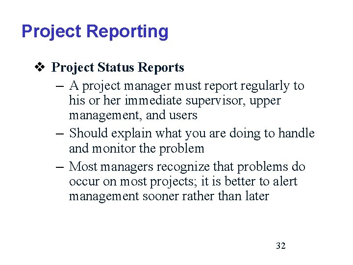 Project Reporting v Project Status Reports – A project manager must report regularly to