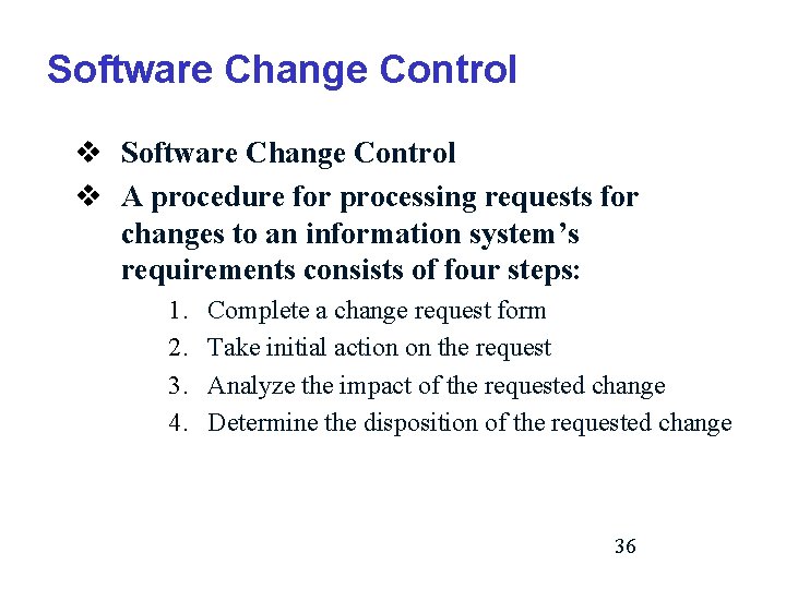 Software Change Control v A procedure for processing requests for changes to an information