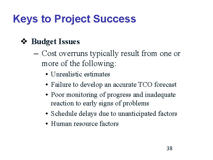 Keys to Project Success v Budget Issues – Cost overruns typically result from one