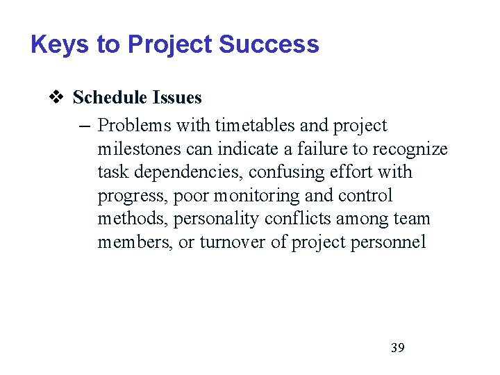 Keys to Project Success v Schedule Issues – Problems with timetables and project milestones