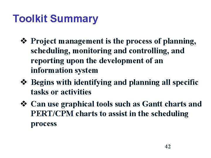 Toolkit Summary v Project management is the process of planning, scheduling, monitoring and controlling,