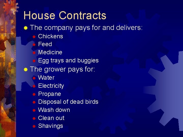 House Contracts ® The company pays for ® Chickens ® Feed ® Medicine ®