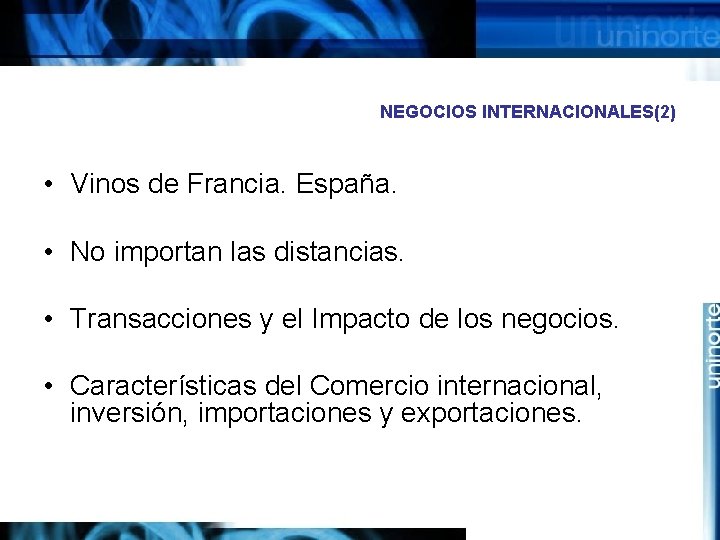 NEGOCIOS INTERNACIONALES(2) • Vinos de Francia. España. • No importan las distancias. • Transacciones