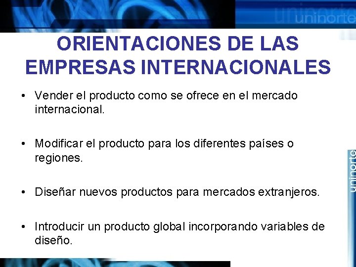 ORIENTACIONES DE LAS EMPRESAS INTERNACIONALES • Vender el producto como se ofrece en el