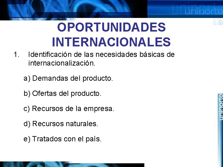 OPORTUNIDADES INTERNACIONALES 1. Identificación de las necesidades básicas de internacionalización. a) Demandas del producto.